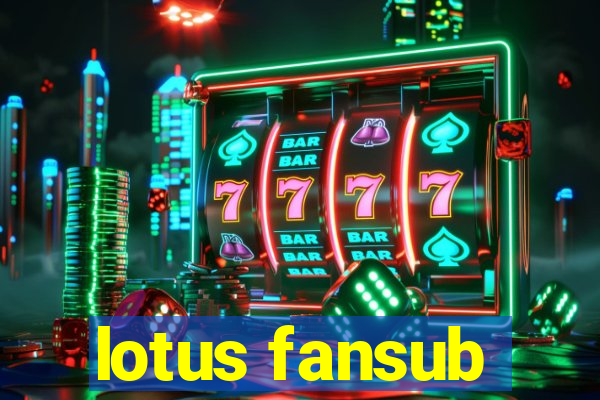 lotus fansub